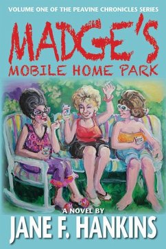Madge's Mobile Home Park: Volume One of the Peavine Chronicles - Hankins, Jane F.