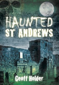 Haunted St Andrews - Holder, Geoff