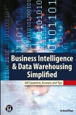 Business Intelligence & Data Warehousing Simplified: 500 Questions, Answers, and Tips