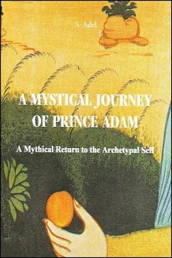 A Mystical Journey of Prince Adam: A Mythical Return to the Archetypal Self - S, Adel
