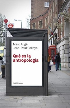 Qué es la antropología - Augé, Marc; Colleyn, Jean-Paul