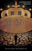 Live Your Kingdom Life Now