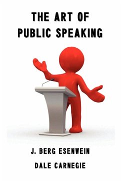 The Art of Public Speaking - Carnegie (Carnagey), Dale; Esenwein, Berg J.