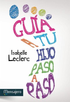 Guía a tu hijo paso a paso - Leclerc, Isabelle