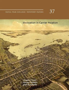 Innovation in Carrier Aviation (Naval War College Newport Papers, Number 37) - Hone, Thomas C.; Friedman, Norman; Mandeles, Mark D.