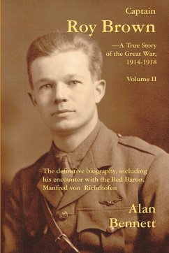 Captain Roy Brown, a True Story of the Great War, Vol. II - Bennett, Alan D.; Harman, Margaret Brown; May, Denny Reid