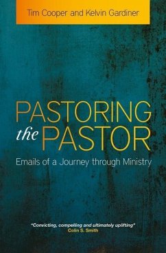 Pastoring the Pastor: Emails of a Journey Through Ministry - Cooper, Tim; Gardiner, Kelvin
