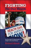 Fighting for Our Health: The Epic Battle to Make Health Care a Right in the United States