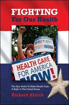 Fighting for Our Health: The Epic Battle to Make Health Care a Right in the United States - Kirsch, Richard