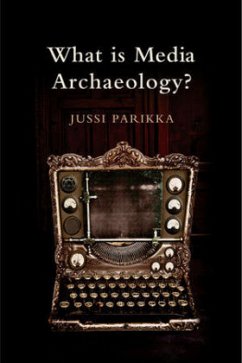 What Is Media Archaeology? - Parikka, Jussi