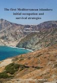 The First Mediterranean Islanders: Initial Occupation and Survival Strategies
