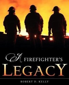 A Firefighter's Legacy - Kelly, Robert D.