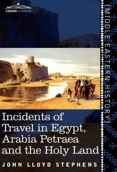 Incidents of Travel in Egypt, Arabia Petraea and the Holy Land - Stephens, John Lloyd