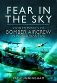 The Fear in the Sky: Vivid Memories of Bomber Aircrew in World War Two