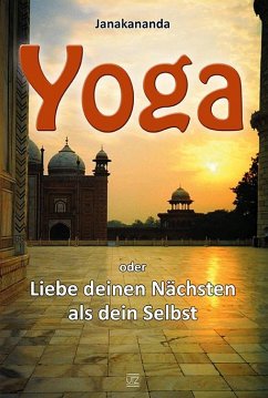 Yoga oder Liebe deinen Nächsten als dein Selbst - Janakananda