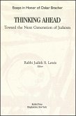 Thinking Ahead Toward the Next Generation of Judaism: A Collection of Essays by Contemporary Reform Rabbis and Scholars in Honor of Oskar Brecher Pres