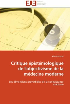 Critique épistémologique de l'objectivisme de la médecine moderne - Pascual, Pierre