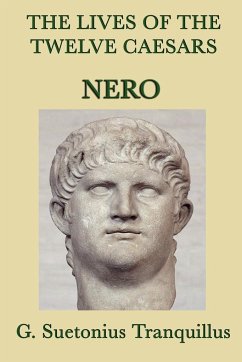 The Lives of the Twelve Caesars -Nero- - Tranquillus, G. Suetonius