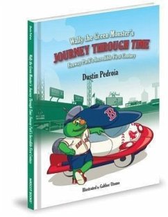 Wally the Green Monster's Journey Through Time: Fenway Park's Incredible First Century - Pedroia, Dustin