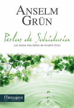 Perlas de sabíduria : los textos más bellos de Anselm Grüm - Grün, Anselm