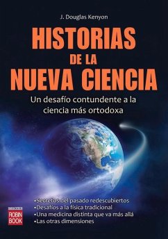 Historias de la Nueva Ciencia: Un Desafío Contundente a la Ciencia Más Ortodoxa