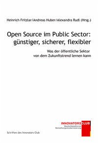 Open Source im Public Sector: günstiger, sicherer, flexibler - Fritzlar, Heinrich; Huber, Andreas; Rudl, Alexandra