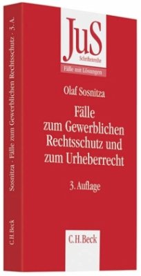 Fälle zum Gewerblichen Rechtsschutz und Urheberrecht - Bayreuther, Frank;Sosnitza, Olaf