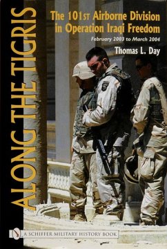 Along the Tigris: The 101st Airborne Division in Operation Iraqi Freedom, February 2003 to March 2004 - Day, Thomas L.