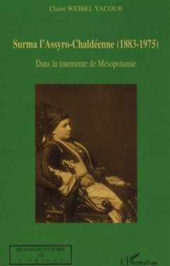 Surma l'Assyro-Chaldéenne (1883-1975) - Weibel Yacoub, Claire