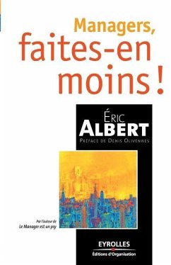 Managers, faites-en moins !: De l'idée à la réalisation - Albert, Eric