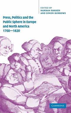 Press, Politics and the Public Sphere in Europe and North America, 1760-1820 - Barker, Hannah / Burrows, Simon (eds.)