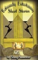 Extremely Entertaining Short Stories - Aumonier, Stacy