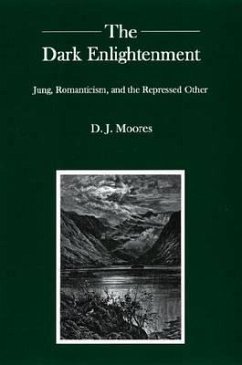 The Dark Enlightenment: Jung, Romanticism, and the Repressed Other - Moores, D. J.