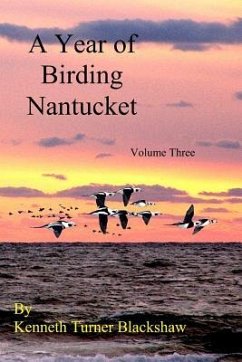 A Year of Birding Nantucket: Volume Three - Turner Blackshaw, Kenneth