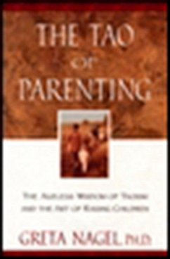 The Tao of Parenting - Nagel, Greta K