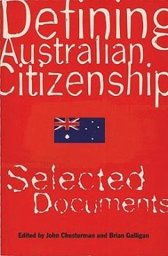 Defining Australian Citizenship: Selected Documents - Galligan, Brian; Chesterman, John