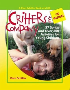 Critters & Company: 27 Songs and Over 300 Activities for Young Children [With CD] - Schiller, Pam