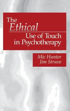The Ethical Use of Touch in Psychotherapy - Hunter, Mic; Struve, Jim