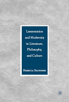 Lamentation and Modernity in Literature, Philosophy, and Culture - Saunders, R.