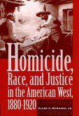 Homicide, Race, and Justice in the American West, 1880-1920