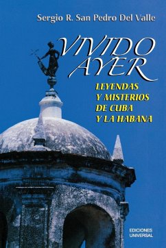 VIVIDO AYER, Leyendas y misterios de Cuba y La Habana - San Pedro, Sergio