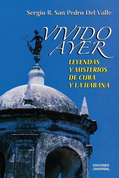 VIVIDO AYER, Leyendas y misterios de Cuba y La Habana