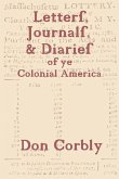 Letters, Journals, & Diaries of ye Colonial America