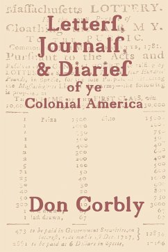 Letters, Journals, & Diaries of ye Colonial America - Corbly, Don