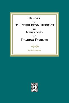 History of (Old) Pendleton District and Genealogy of Leading Families - Simpson, R. W.