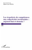 Les transferts de compétences aux collectivités territoriales : aujourd'hui et demain ?