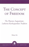The Concept of Freedom: The Platonic-Augustinian-Lutheran-Kierkegaardian Tradition