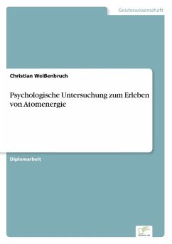 Psychologische Untersuchung zum Erleben von Atomenergie - Weißenbruch, Christian