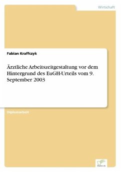 Ärztliche Arbeitszeitgestaltung vor dem Hintergrund des EuGH-Urteils vom 9. September 2003 - Kraffczyk, Fabian