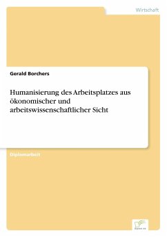 Humanisierung des Arbeitsplatzes aus ökonomischer und arbeitswissenschaftlicher Sicht